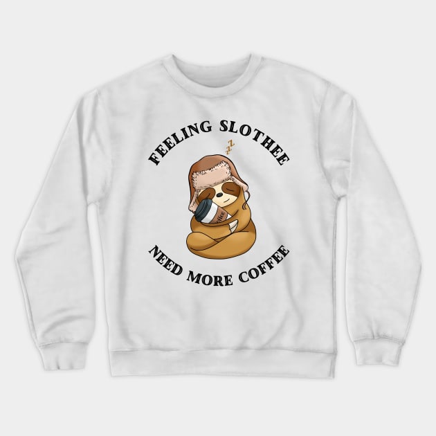 Feeling Slothee Need More Coffee Crewneck Sweatshirt by Yourfavshop600